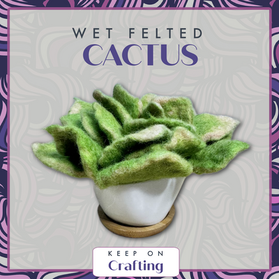 Cactus Wet Felting Class-KOC-Keep On Crafting-Acorns & Twigs