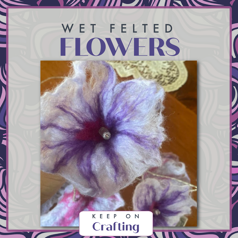 Flower Wet Felting Class-KOC-Keep On Crafting-Acorns & Twigs
