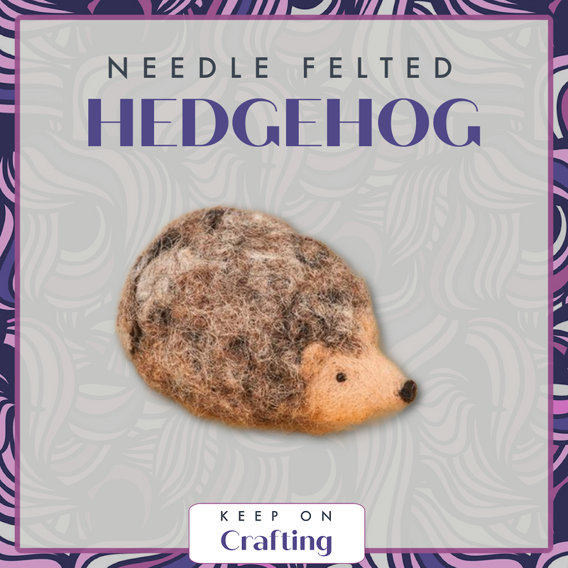 Hedgehog Needle Felting Class-KOC-Keep On Crafting-Acorns & Twigs