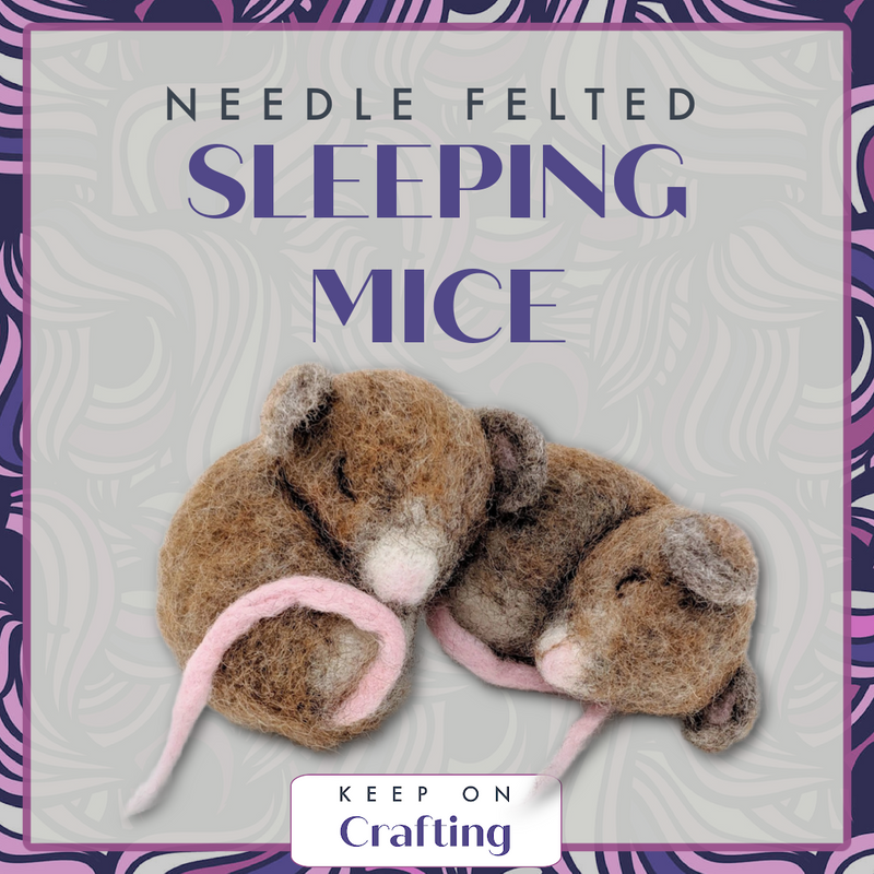 Sleeping Mice Needle Felting Class-KOC-Keep On Crafting-Acorns & Twigs